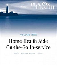 Home Health Aide On-The-Go In-Service Lessons: Vol. 8, Issue 4: Caring for the Obese Patient (Loose Leaf)