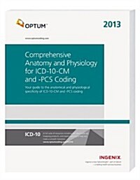Comprehensive Anatomy and Physiology for ICD-10-CM and PCs Coding 2013 (Paperback)