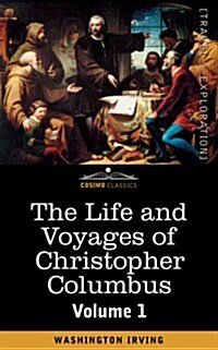 The Life and Voyages of Christopher Columbus, Vol.1 (Paperback)