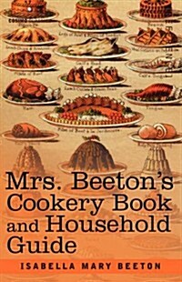 Mrs. Beetons Cookery Book and Household Guide (Paperback)