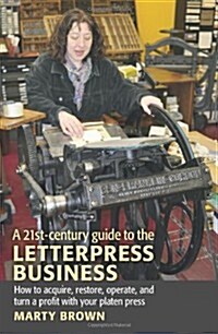 A 21st-Century Guide to the Letterpress Business (Paperback)