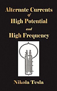 Experiments with Alternate Currents of High Potential and High Frequency (Paperback)