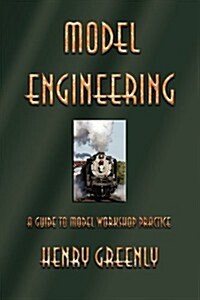 Model Engineering: A Guide to Model Workshop Practice (Paperback)