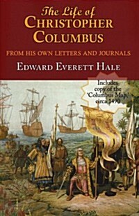 The Life of Christopher Columbus. with Appendices and the Colombus Map, Drawn Circa 1490 in the Workshop of Bartolomeo and Christopher Columbus in Lis (Paperback)