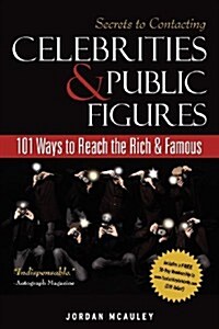 Secrets to Contacting Celebrities: 101 Ways to Reach the Rich and Famous (Paperback)