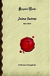 Jaina Sutras: Part I & II (Forgotten Books) (Paperback)