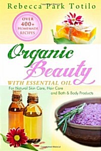 Organic Beauty with Essential Oil (Paperback)