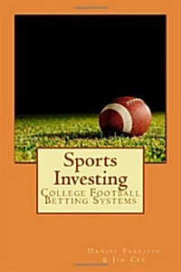 Sports Investing: College Football Betting Systems (Paperback)