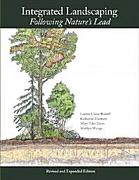 Integrated Landscaping: Following Natures Lead: A New Way of Thinking about Shaping Home Grounds and Public Spaces in the Northeast (Paperback, Revised, Expand)