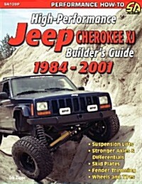 High-Performance Jeep Cherokee Xj Builders Guide 1984-2001 (Paperback)