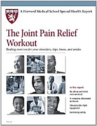 The Joint Pain Relief Workout : Healing Exercises for Your Shoulders, Hips, Knees, and Ankles (Paperback)