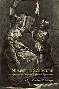 Number in Scripture: Its Supernatural Design and Spiritual Significance (Paperback)