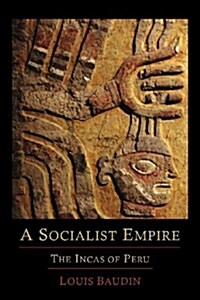 A Socialist Empire: The Incas of Peru (Paperback)