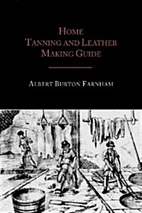 Home Tanning and Leather Making Guide (Paperback)