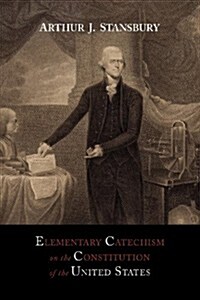 Elementary Catechism on the Constitution of the United States: For the Use of Schools (Paperback)