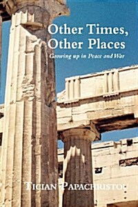 Other Times, Other Places: Growing Up in Peace and War (Paperback)