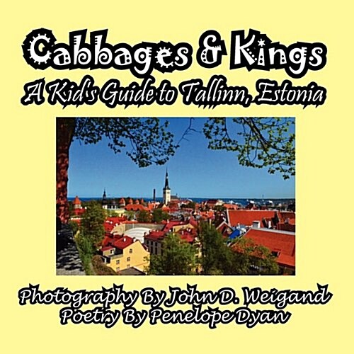 Cabbages & Kings--A Kids Guide to Tallinn, Estonia (Paperback)