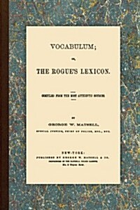 Vocabulum, Or, the Rogues Lexicon. Compiled from the Most Authentic Sources. (Paperback)