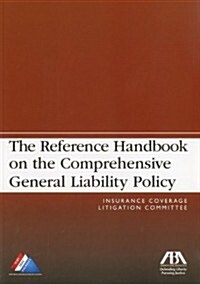 The Reference Handbook on the Comprehensive General Liability Policy (Paperback)