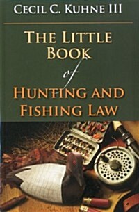 The Little Book of Hunting and Fishing Law (Paperback)
