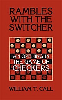 Rambles with the Switcher: An Opening in the Game of Checkers (Paperback)