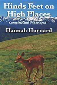 Hinds Feet on High Places Complete and Unabridged by Hannah Hurnard (Paperback)