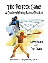 The Perfect Game: A Guide to Winning Fantasy Baseball (Paperback)