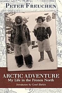 Arctic Adventure: My Life in the Frozen North (Paperback)