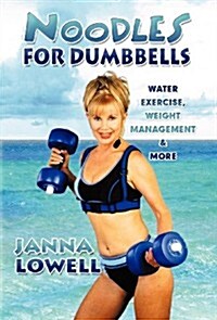 Noodles for Dumbbells: Water Exercise, Weight Management & More (Hardcover)