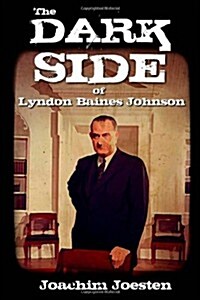 The Dark Side of Lyndon Baines Johnson (Paperback)