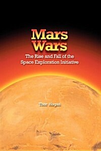 Mars Wars: The Rise and Fall of the Space Exploration Initiative (Paperback)