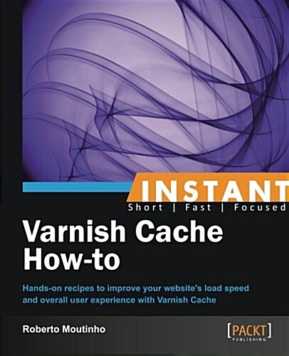 Instant Varnish Cache How-to (Paperback)