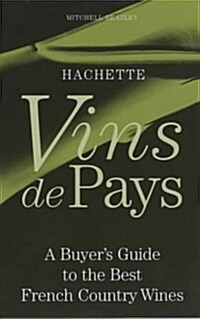 Hachette: Vins de Pays: A Buyers Guide to the Best French Country Wines (Paperback)