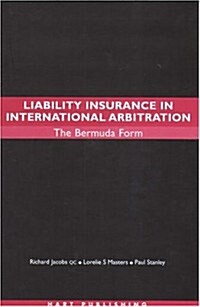 Liability Insurance in International Arbitration: The Bermuda Form (Hardcover)