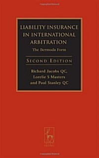 Liability Insurance in International Arbitration : The Bermuda Form (Hardcover, 2 ed)