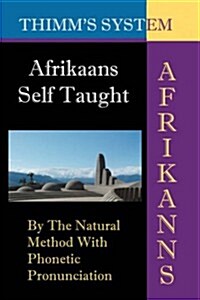 Afrikaans Self-Taught: By the Natural Method with Phonetic Pronunciation (Thimms System): New Edition (Paperback, Revised)