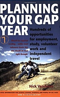 Planning Your Gap Year : Hundreds of Opportunities for Employment, Study, Volunteer Work and Independent Travel (Paperback, 7 Revised edition)