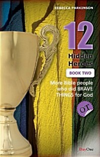 12 Hidden Heroes: Old Testament, Book Two: More Bible People Who Lived Behind the Scenes (Paperback)
