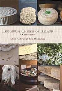 Farmhouse Cheeses of Ireland: A Celebration (Hardcover)