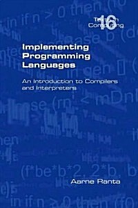 Implementing Programming Languages. an Introduction to Compilers and Interpreters (Paperback, New)