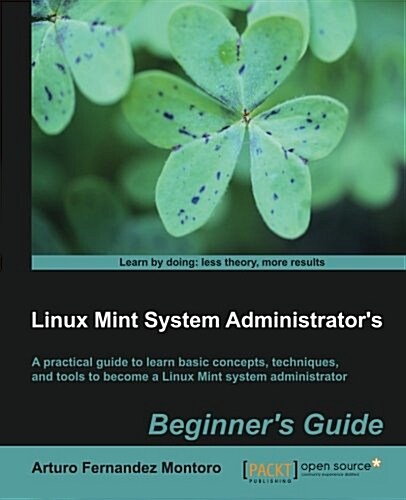 Linux Mint System Administrators Beginners Guide (Paperback)