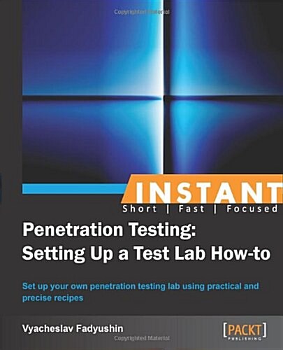 Instant Penetration Testing: Setting Up a Test Lab How-to (Paperback)