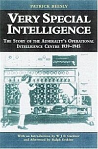 Very Special Intelligence : The Story of the Admiraltys Operational Intelligence Centre, 1939-1945 (Hardcover, New ed)
