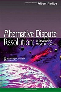 Alternative Dispute Resolution : A Developing World Perspective (Paperback)