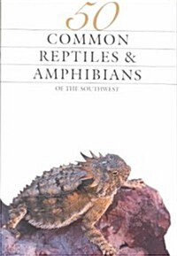50 Common Reptiles & Amphibians of the Southwest (Paperback)