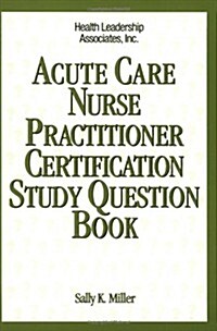 Acute Nurse Practitioner Certification Study Question Book (Paperback)