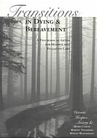 Transitions in Dying and Bereavement: A Psychosocial Guide for Hospice and Palliative Care (Paperback, Rk with People)