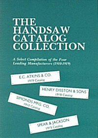 The Handsaw Catalog Collection: A Select Compilation of the Four Leading Manufacturers 1910-1919 (Paperback)