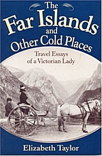 The Far Islands and Other Cold Places: Travel Essays of a Victorian Lady (Paperback)