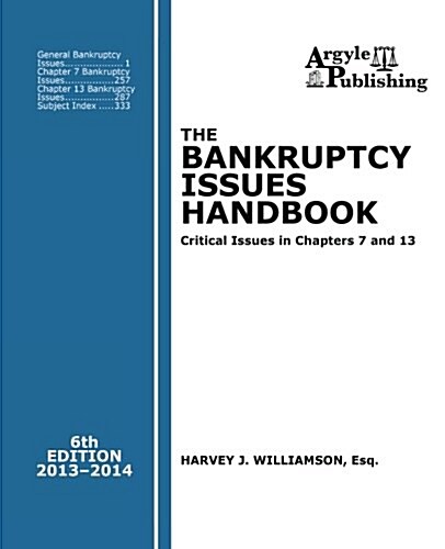 The Bankruptcy Issues Handbook (6th Ed., 2013): Critical Issues in Chapter 7 and Chapter 13 (Paperback)